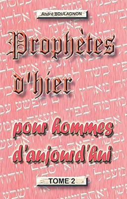 Prophètes d´hier pour hommes d´aujourd´hui (tome 2)