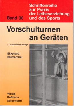 Vorschulturnen an Geräten: Ein Beitrag zur Entwicklungsförderung der 3- bis 5jährigen (Schriftenreihe zur Praxis der Leibeserziehung und des Sports)