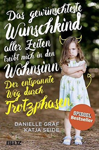 Das gewünschteste Wunschkind aller Zeiten treibt mich in den Wahnsinn: Der entspannte Weg durch Trotzphasen