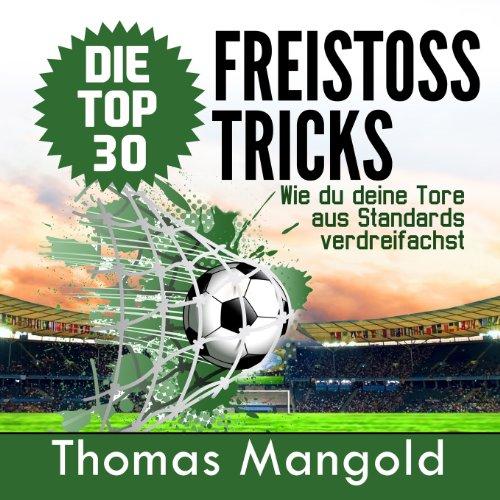 Die Top 30 Freistoss-Tricks: Verdreifache deine Tore aus Standards!