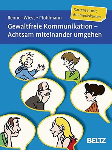 Gewaltfreie Kommunikation. Achtsam miteinander umgehen: Kartenset mit 60 Impulskarten. Mit zwölfseitigem Booklet