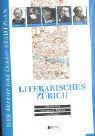 Literarisches Zürich: 150 Autoren - Wohnorte, Wirken und Werke. Mit hist. und akt. Stadtplänen.