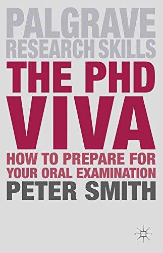 The PhD Viva: How to Prepare for Your Oral Examination (Palgrave Research Skills)