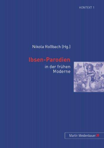 Ibsen-Parodien: In der frühen Moderne (Kontext. Beiträge zur Geschichte der deutschsprachigen Literatur)