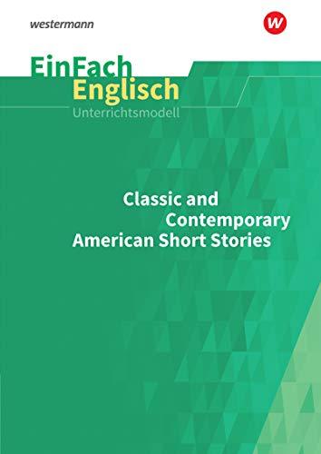 EinFach Englisch Unterrichtsmodelle: Classic and Contemporary American Short Stories: Unterrichtsmodelle für die Schulpraxis / Classic and ... Unterrichtsmodelle für die Schulpraxis)