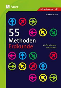 55 Methoden Erdkunde: einfach, kreativ, motivierend (5. bis 13. Klasse)