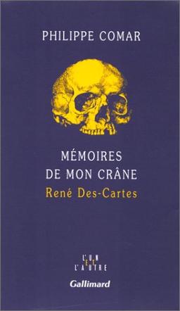 Mémoires de mon crâne : René Des-Cartes