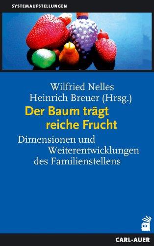 Der Baum trägt reiche Frucht. Dimensionen und Weiterentwicklungen des Familienstellens