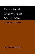 Devotional Literature in South Asia: Current Research, 1985–1988 (University of Cambridge Oriental Publications, Band 46)