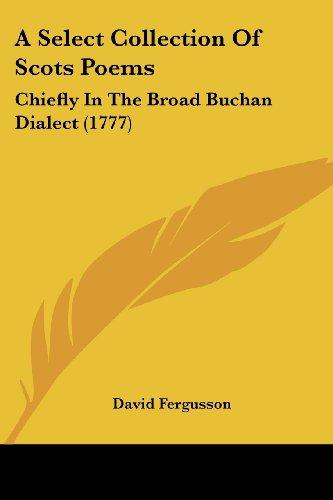 A Select Collection Of Scots Poems: Chiefly In The Broad Buchan Dialect (1777)