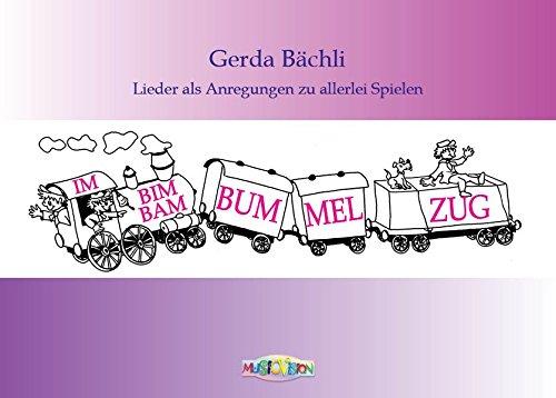 Im Bim-Bam-Bummelzug: 19 Lieder von Gerda Bächli als Anregungen zu allerlei Spielen: Lern-, Tanz- und Bewegungsspielen. Texte in hochdeutsch und schweizerdeutsch.