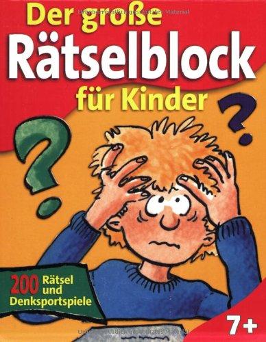 Der große Rätselblock für Kinder . 200 Rätsel und Denksportspiele