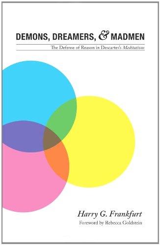 Demons, Dreamers, and Madmen: The Defense of Reason in Descartes's "Meditations"