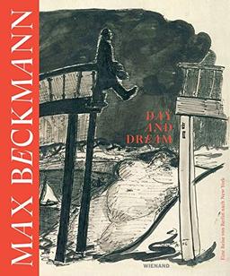 Max Beckmann. Day and Dream. Eine Reise von Berlin nach New York: Katalog zur Ausstellung im Max Ernst Museum Brühl des LVR 2020/2021: Katalog zur ... im Max Ernst Museum Brhl des LVR 2020/2021