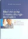 Handbuch Medizinische Untersuchungsmethoden. Fachbegriffe, Nutzen und Risiken verständlich erklärt