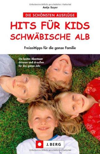 Hits für Kids Schwäbische Alb: Freizeittipps für die ganze Familie mit vielen Indoor- und Outdooraktivitäten rund um Heidenheim, Günzburg, Westerheim, Göppingen, Ulm, Aalen uvm.