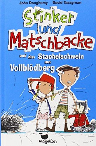 Stinker und Matschbacke und das Stachelschwein aus Vollblödberg - Band 2