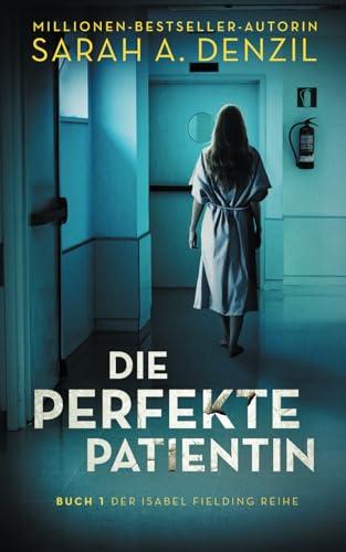 Die perfekte Patientin (Isabel Fielding, Band 1)