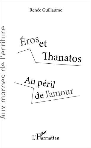 Eros et Thanatos : au péril de l'amour