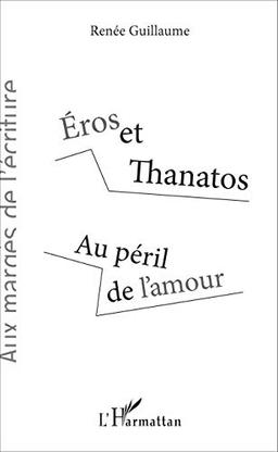 Eros et Thanatos : au péril de l'amour