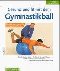 Gesund und fit mit dem Gymnastikball. Das Übungsprogramm für einen gesunden Rücken