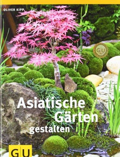 Asiatische Gärten gestalten (GU Garten Extra)