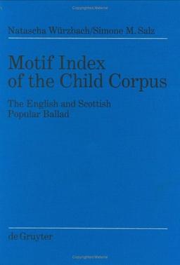 Motif Index of the Child Corpus: English and Scottish Popular Ballad: The English and Scottish Popular Ballad