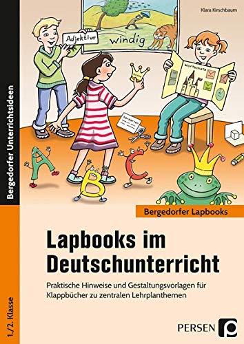 Lapbooks im Deutschunterricht - 1./2. Klasse: Praktische Hinweise und Gestaltungsvorlagen für Klappbücher zu zentralen Lehrplanthemen (Bergedorfer Lapbooks)