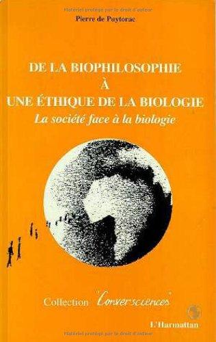 De la biophilosophie à une éthique de la biologie : la société face à la biologie