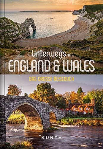 Unterwegs in England und Wales: Das große Reisebuch (KUNTH Unterwegs in ... / Das grosse Reisebuch)