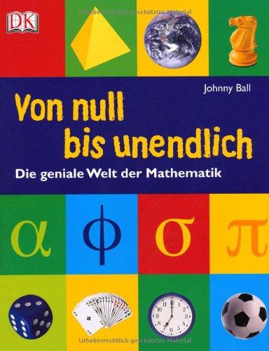 Von null bis unendlich: Die geniale Welt der Mathematik