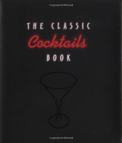 The Classic Cocktails Book (Little Books)