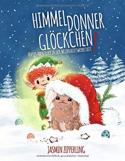 Himmeldonnerglöckchen!: Hopsis Abenteuer in der Weihnachtswerkstatt