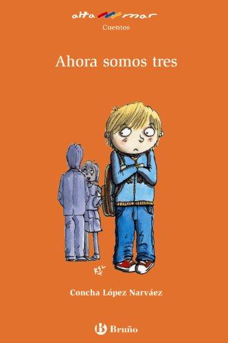 Ahora somos tres, Educación Primaria, 2 ciclo (Castellano - A PARTIR DE 8 AÑOS - ALTAMAR)