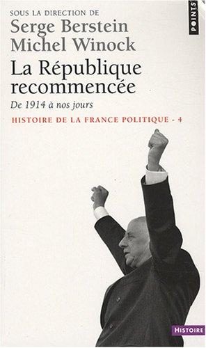 Histoire de la France politique. Vol. 4. La République recommencée : de 1914 à nos jours