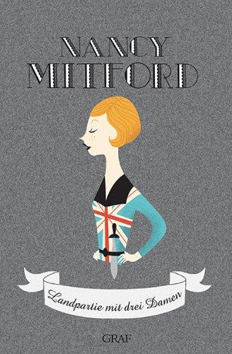 Landpartie mit drei Damen (Nancy Mitford - Meisterwerke neu aufgelegt)