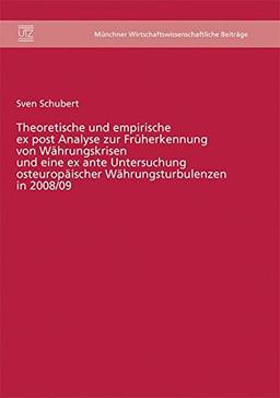 Theoretische und empirische ex post Analyse zur Früherkennung von Währungskrisen und eine ex ante Untersuchung osteuropäischer Währungsturbulenzen in ... wirtschaftswissenschaftliche Beiträge)