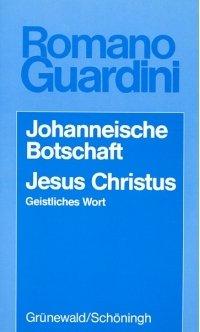 Werke / Johanneische Botschaft /Jesus Christus: Geistliches Wort