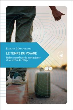 Le temps du voyage : petite causerie sur la nonchalance et les vertus de l'étape