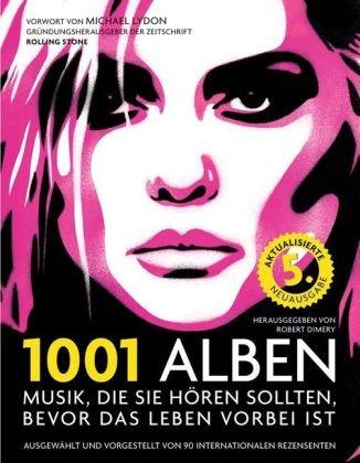 1001 Alben: Musik, die Sie hören sollten, bevor das Leben vorbei ist. Ausgewählt und vorgestellt von 90 internationalen Rezensenten. Mit einem Vorwort ... von Michael Göpfert und Alan Tepper