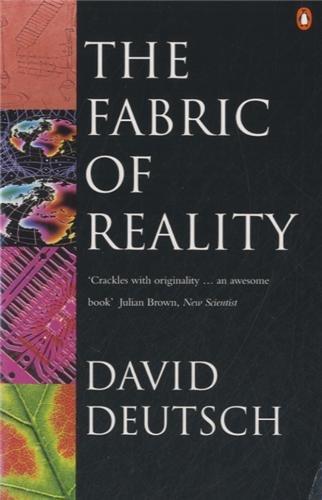 The Fabric of Reality: Towards a Theory of Everything (Penguin Science)