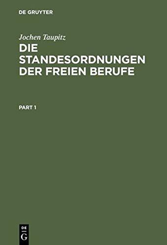 Die Standesordnungen der freien Berufe: Geschichtliche Entwicklung, Funktionen, Stellung Im Rechtssystem