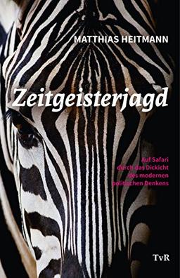 Zeitgeisterjagd: Auf Safari durch das Dickicht des modernen politischen Denkens