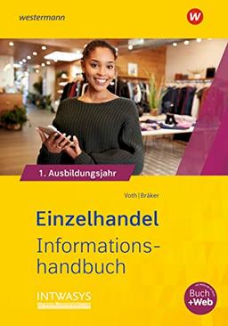 Einzelhandel nach Ausbildungsjahren: 1. Ausbildungsjahr Informationshandbuch (Informationshandbuch und Lernsituationen Einzelhandel: nach Ausbildungsjahren)