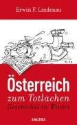 Österreich zum Totlachen: Geschichte in Witzen