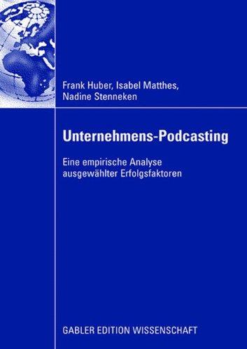 Unternehmens-Podcasting: Eine empirische Analyse ausgewählter Erfolgsfaktoren