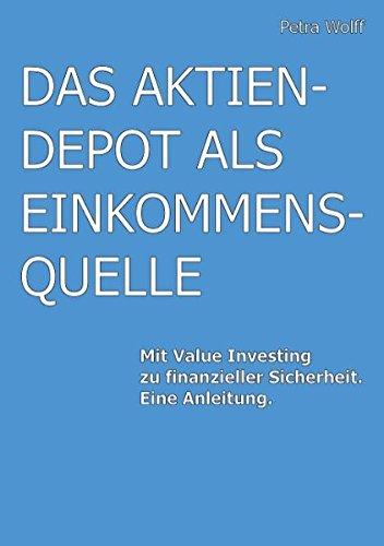 Das Aktiendepot als Einkommensquelle: Mit Value Investing zu finanzieller Sicherheit. Eine Anleitung.