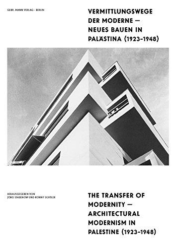 Vermittlungswege der Moderne - Neues Bauen in Palästina 1923-1948: The Transfer of Modernity ― Architectural Modernism in Palestine 1923–1948