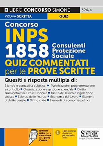 Concorso INPS 1858 Consulenti Protezione Sociale – Quiz commentati per le prove scritte (Il libro concorso)