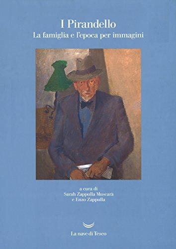 I Pirandello. La famiglia e l'epoca per immagini